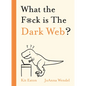 What the F*ck Is the Dark Web? - Hardcover
