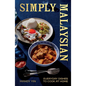 Simply Malaysian: Everyday Dishes to Cook at Home - Hardcover
