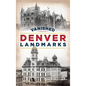 Vanished Denver Landmarks - Hardcover