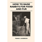 How to Raise Rabbits for Food and Fur - Hardcover