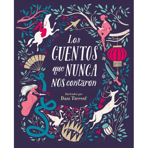Los Cuentos Que Nunca Nos Contaron = The Stories They Never Told Us - Hardcover