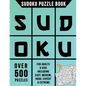 Sudoku Puzzle Book: Over 500 Puzzles for Adults & Kids Including Easy, Medium, Hard, Expert & Extreme - Paperback