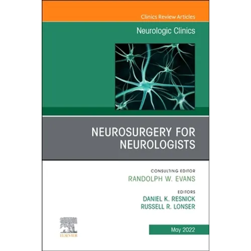 Neurosurgery for Neurologists, an Issue of Neurologic Clinics: Volume 40-2 - Hardcover