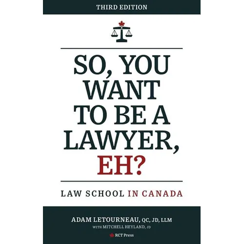 So, You Want to be a Lawyer, Eh?: Law School in Canada - Paperback