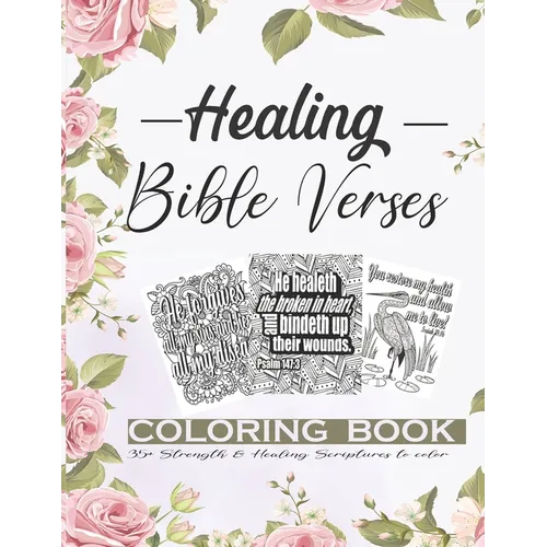 Healing Bible Verses Coloring Book: 35+ Anti-stress Therapeutic Coloring Pages About Strength, Faith and Healing Scriptures For Women - Paperback