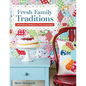 Fresh Family Traditions - Print-on-Demand Edition: 18 Heirloom Quilts for a New Generation - Paperback