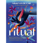 Ritual: Magical Celebrations of Nature and Community from Around the World - Hardcover