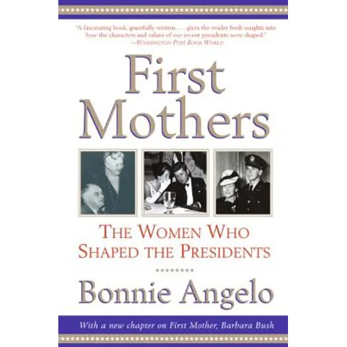 First Mothers: The Women Who Shaped the Presidents - Paperback