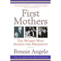 First Mothers: The Women Who Shaped the Presidents - Paperback
