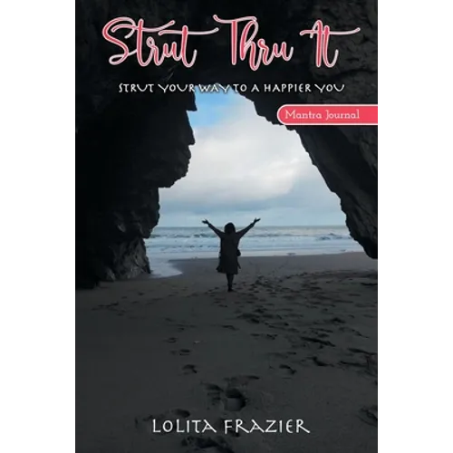 Strut Thru It: Strut Your Way To A Happier You - Paperback