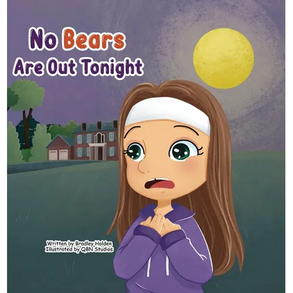 No Bears Are Out Tonight: An inspiring adventure of a young girl overcoming her fears with the help of her Father - Hardcover
