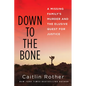 Down to the Bone: A Missing Familys Murder and the Elusive Quest for Justice - Hardcover