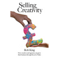 Selling Creativity: How creatives and agencies can grow their business through the art of Sales - Paperback