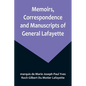 Memoirs, Correspondence and Manuscripts of General Lafayette - Paperback