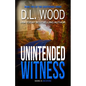 Unintended Witness: Book Two in the Unintended Series - Paperback