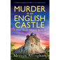 Murder in an English Castle: A completely gripping and addictive cozy murder mystery - Paperback