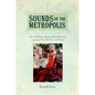Sounds of the Metropolis: The 19th Century Popular Music Revolution in London, New York, Paris and Vienna - Paperback
