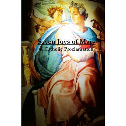 Seven Joys of Mary: A Catholic Proclamation - Paperback