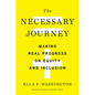 The Necessary Journey: Making Real Progress on Equity and Inclusion - Hardcover