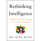 Rethinking Intelligence: A Radical New Understanding of Our Human Potential - Hardcover