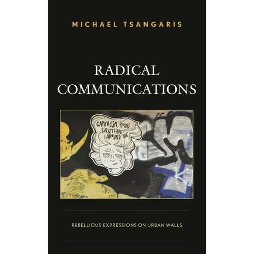 Radical Communications: Rebellious Expressions on Urban Walls - Hardcover