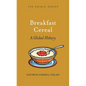 Breakfast Cereal: A Global History - Hardcover