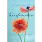 From Trauma to Transformation - Hardcover