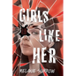 Girls Like Her - Hardcover