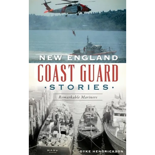 New England Coast Guard Stories: Remarkable Mariners - Hardcover