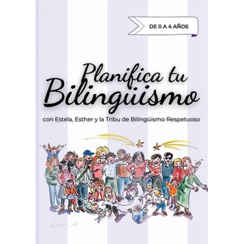Planifica tu Bilingüismo: con Estela, Esther y la Tribu de Bilingüismo Respetuoso - Paperback