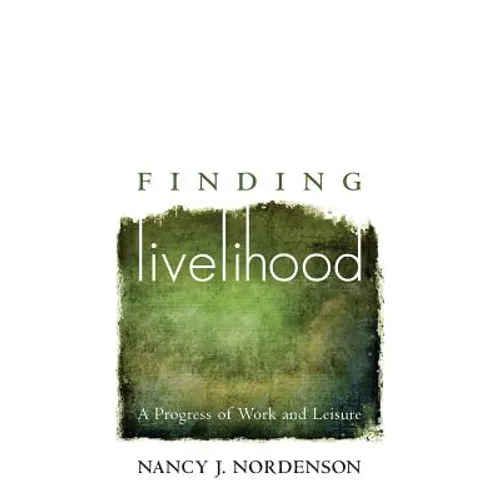 Finding Livelihood: A Progress of Work and Leisure - Paperback