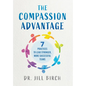 The Compassion Advantage: 7 Practices to Lead Stronger, More Successful Teams - Hardcover
