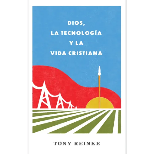 Dios, La Tecnología Y La Vida Cristiana - Paperback