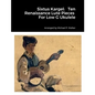 Sixtus Kargel: Ten Renaissance Lute Pieces For Low G Ukulele - Paperback