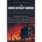 The Horror Anthology Handbook: A filmmaker's reference for making features out of shorts - Paperback