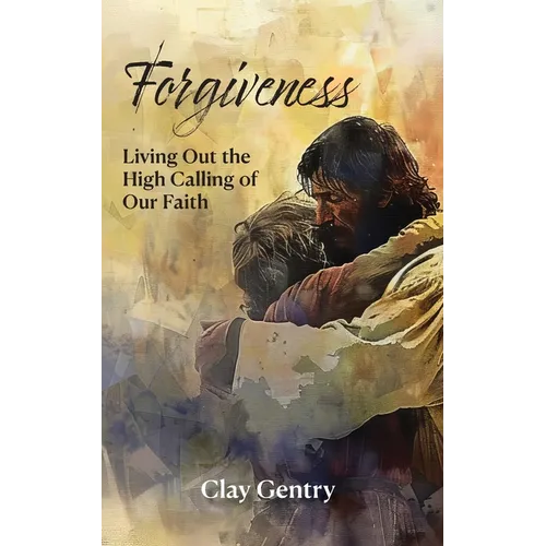Forgiveness: Living Out the High Calling of Faith - Paperback