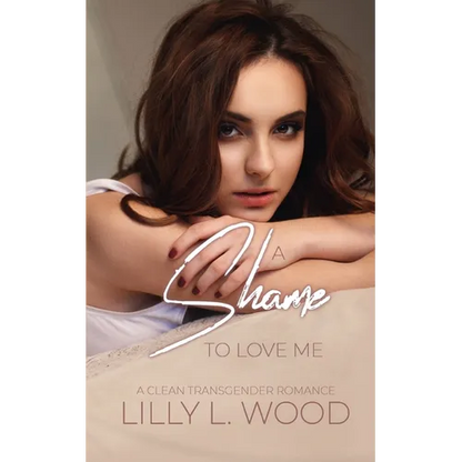 A Shame to Love Me - A Clean Transgender Transformation Romance - Paperback