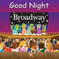 Good Night Broadway - Board Book