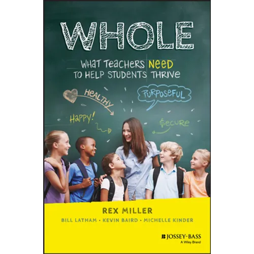 Whole: What Teachers Need to Help Students Thrive - Hardcover