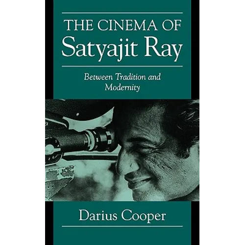 The Cinema of Satyajit Ray: Between Tradition and Modernity - Hardcover