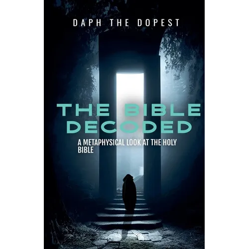 Bible Decoded A Metaphysical Look At The Holy Bible - Paperback