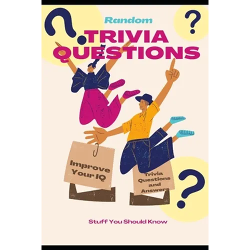 Random Trivia Questions: A Random Trivia Questions and Answers Book Trivia Games with Family, Friends or Your Spouse - Stuff You Should Know an - Paperback