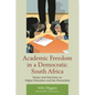 Academic Freedom in a Democratic South Africa: Essays and Interviews on Higher Education and the Humanities - Paperback