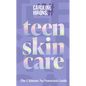 Teen Skincare: The Ultimate No Nonsense Guide - Hardcover