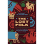 The Lost Folk: From the Forgotten Past to the Emerging Future of Folk - Hardcover