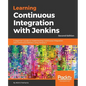 Learning Continuous Integration with Jenkins - Second Edition: A beginner's guide to implementing Continuous Integration and Continuous Delivery using - Paperback