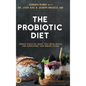 The Probiotic Diet: Improve Digestion, Boost Your Brain Health, and Supercharge Your Immune System - Hardcover