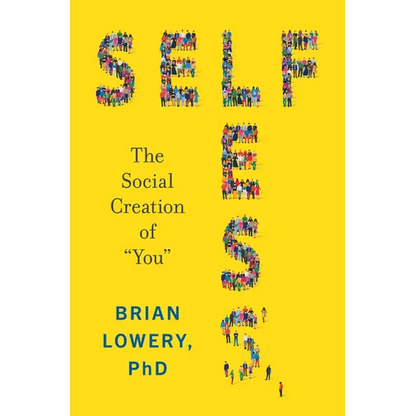 Selfless: The Social Creation of "You" - Hardcover