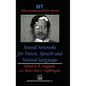 Neural Networks for Vision, Speech and Natural Language - Hardcover
