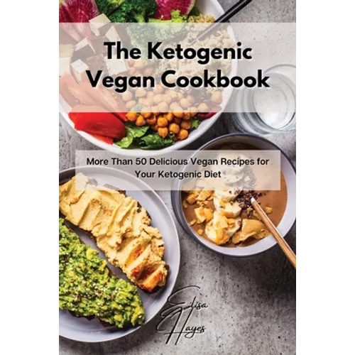 The Ketogenic Vegan Cookbook: More Than 50 Delicious Vegan Recipes for Your Ketogenic Diet - Paperback